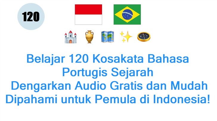Belajar 120 Kosakata Bahasa Portugis Sejarah: Dengarkan Audio Gratis dan Mudah Dipahami untuk Pemula di Indonesia!